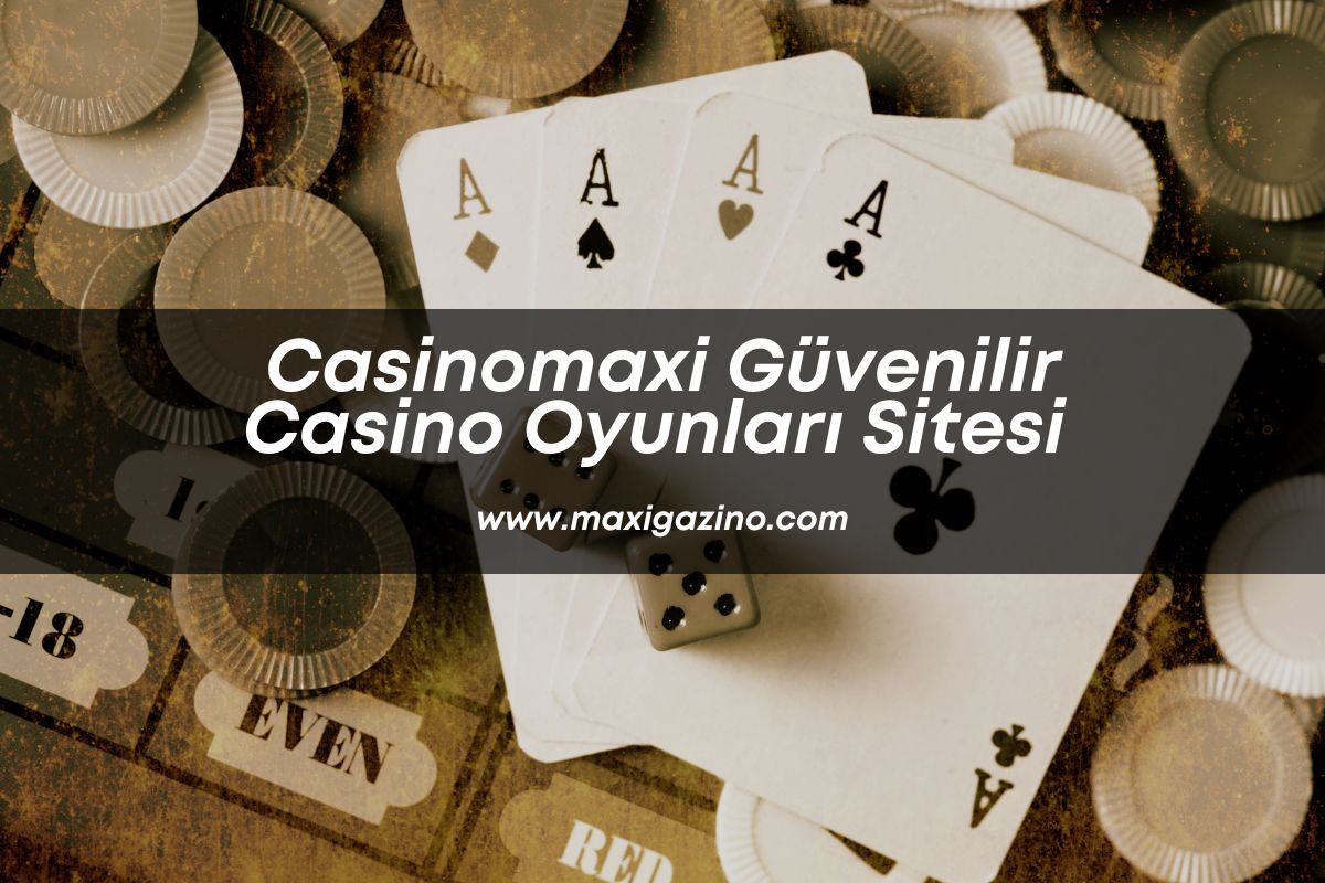maxigazino-casinooyunlari-Casinomaxiguvenilir-